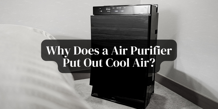 why-does-a-air-purifier-put-out-cool-air