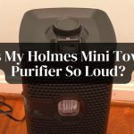 Why Is My Holmes Mini Tower Air Purifier So Loud?