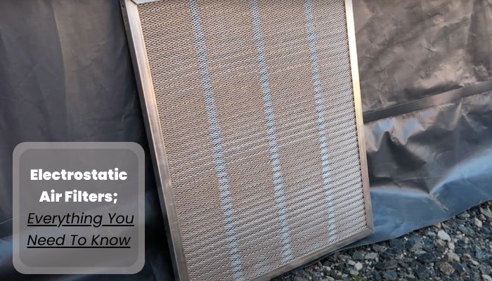 Electrostatic Air Filters; Everything You Need To Know