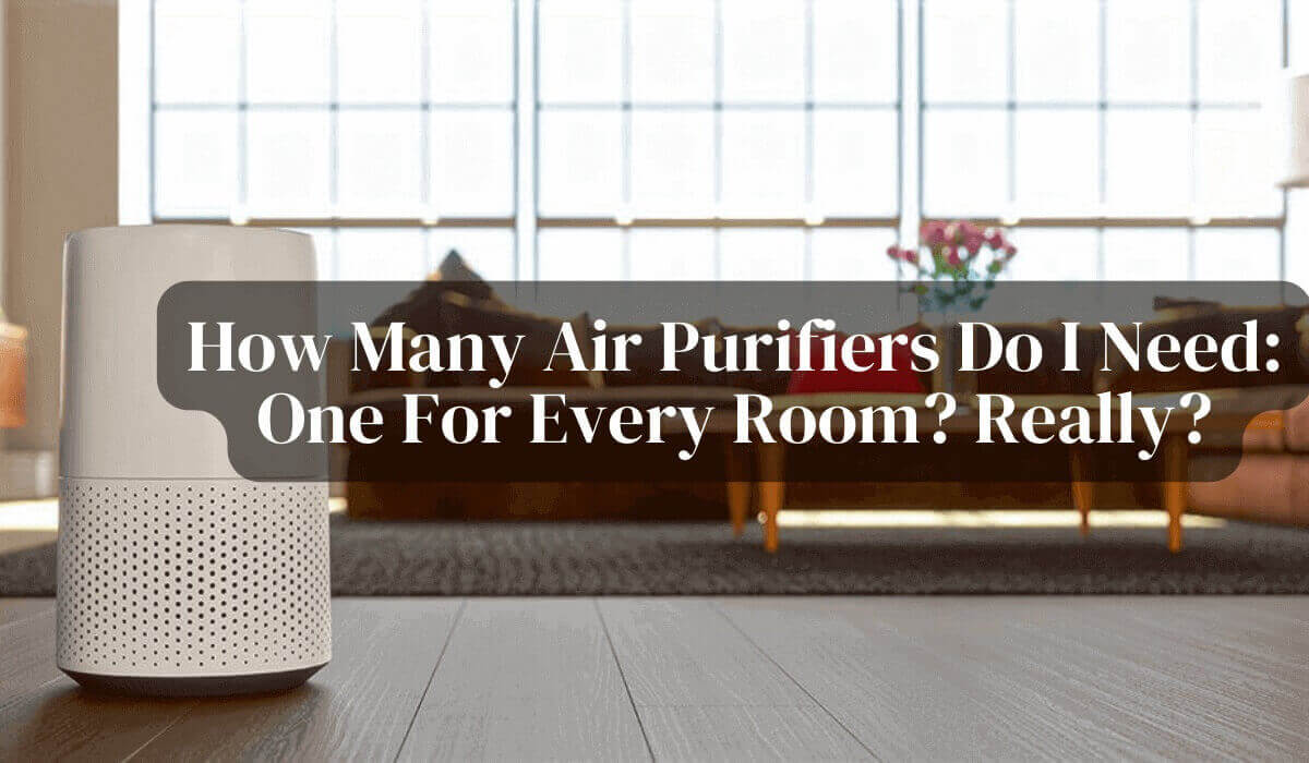 How many air purifier do i need one for one romm
