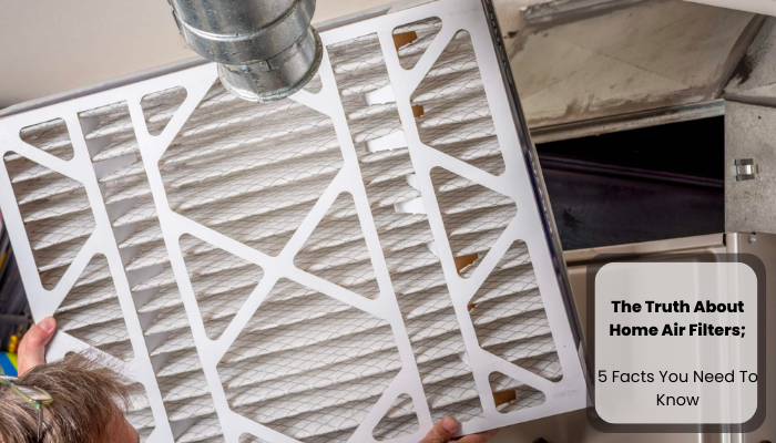 The Truth About Home Air Filters: 5 Facts You Need To Know