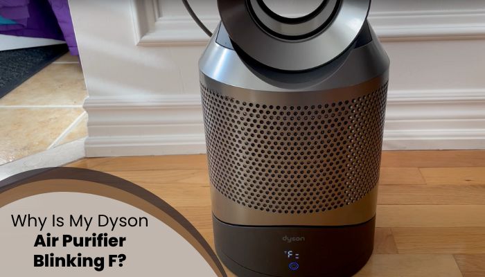 Why Is My Dyson Air Purifier Blinking F