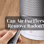 Can Air Purifiers Remove Radon?